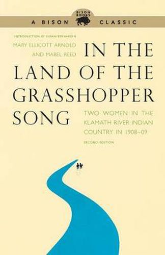 Cover image for In the Land of the Grasshopper Song: Two Women in the Klamath River Indian Country in 1908-09, Second Edition