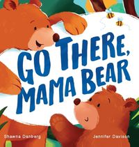 Cover image for Go There, Mama Bear