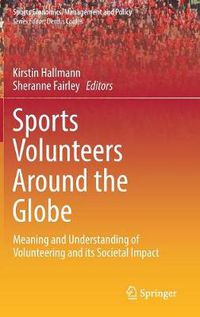 Cover image for Sports Volunteers Around the Globe: Meaning and Understanding of Volunteering and its Societal Impact