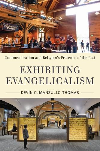 Cover image for Exhibiting Evangelicalism: Commemoration and Religion's Presence of the Past