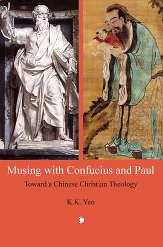 Musing with Confucius and Paul: Toward a Chinese Christian Theology