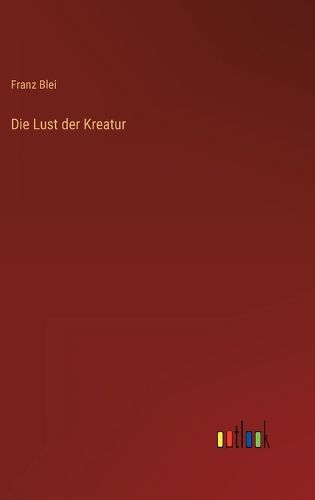 Cover image for Die Lust der Kreatur