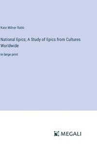 Cover image for National Epics; A Study of Epics from Cultures Worldwide