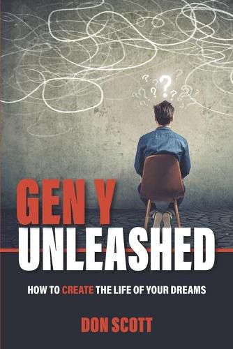 Cover image for Gen Y Unleashed: How to Create the Life of Your Dreams