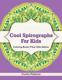 Cover image for Cool Spirographs For Kids - Coloring Books 9 Year Olds Edition