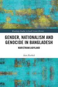 Cover image for Gender, Nationalism, and Genocide in Bangladesh: Naristhan/Ladyland