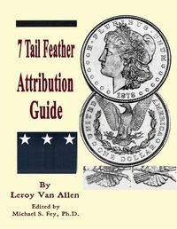 Cover image for 1878 P 7 Tail Feather Morgan Dollar Attribution Guide