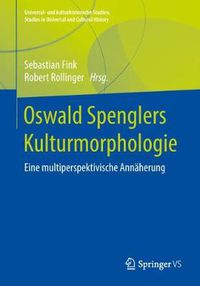 Cover image for Oswald Spenglers Kulturmorphologie: Eine Multiperspektivische Annaherung