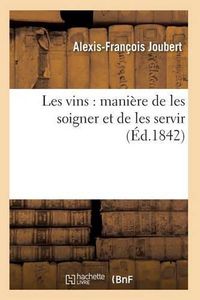 Cover image for Les Vins: Maniere de Les Soigner Et de Les Servir