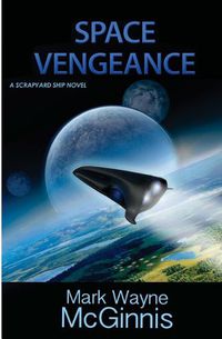 Cover image for Space Vengeance: A Scrapyard Ship Novel