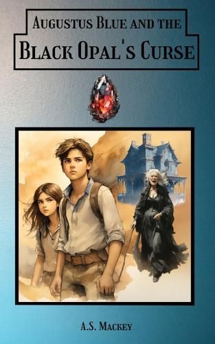 Cover image for Augustus Blue and the Black Opal's Curse