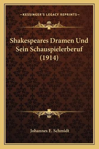 Shakespeares Dramen Und Sein Schauspielerberuf (1914)