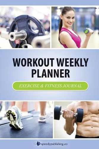 Cover image for Workout Weekly Planner: Exercise & Fitness Journal