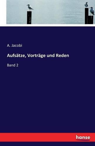 Aufsatze, Vortrage und Reden: Band 2