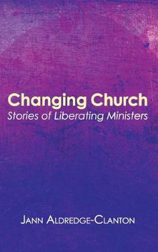 Cover image for Changing Church: Stories of Liberating Ministers