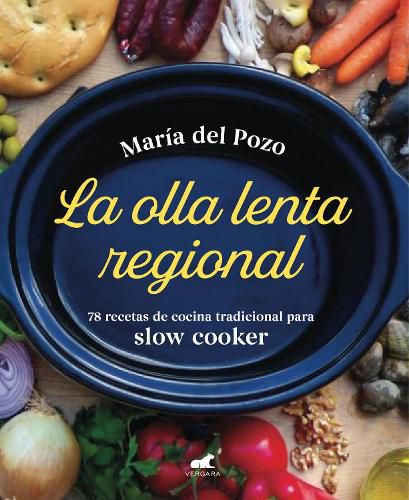 Cover image for La olla lenta regional: 78 recetas de cocina tradicional espanola para slow cooker / The Regional Slow Cooker: 78 traditional Spanish cuisine recipes for sl