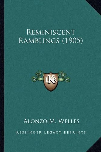 Reminiscent Ramblings (1905) Reminiscent Ramblings (1905)