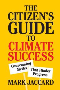 Cover image for The Citizen's Guide to Climate Success: Overcoming Myths that Hinder Progress