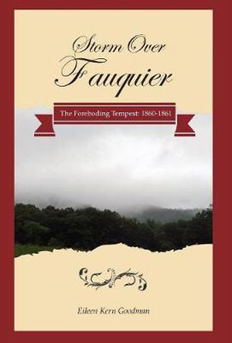 Cover image for Storm Over Fauquier: The Foreboding Tempest: 1860-1861