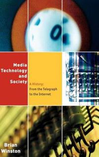 Cover image for Media,Technology and Society: A History: From the Telegraph to the Internet