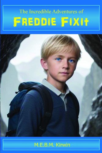 Cover image for The Incredible Adventures of Freddie Fixit