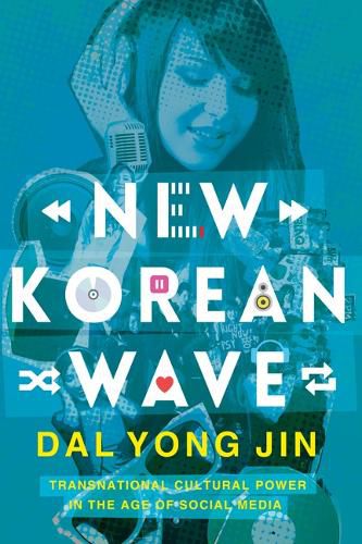 Cover image for New Korean Wave: Transnational Cultural Power in the Age of Social Media