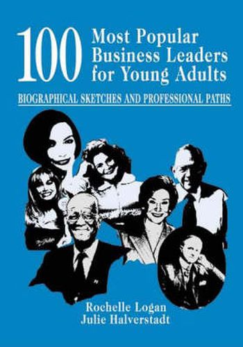 Cover image for 100 Most Popular Business Leaders for Young Adults: Biographical Sketches and Professional Paths