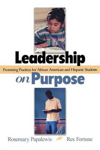 Cover image for Leadership on Purpose: Promising Practices for African American and Hispanic Students