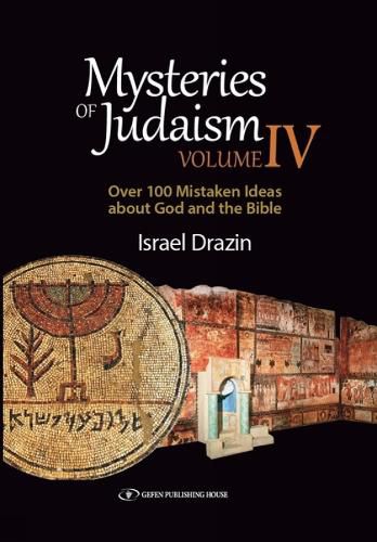 Cover image for Mysteries of Judaism IV: Over 100 Mistaken Ideas about G-d and the Bible