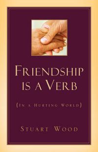 Cover image for Friendship Is A Verb (In A Hurting World)