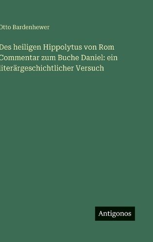 Cover image for Des heiligen Hippolytus von Rom Commentar zum Buche Daniel