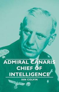 Cover image for Admiral Canaris - Chief of Intelligence