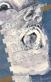 Cover image for The Alienation of Ludovic Weiss