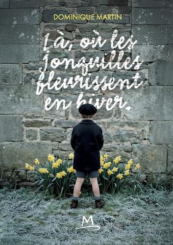 Cover image for La ou les jonquilles fleurissent en hiver