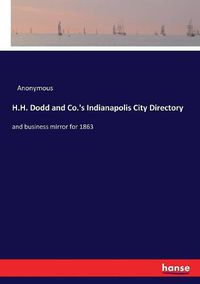 Cover image for H.H. Dodd and Co.'s Indianapolis City Directory: and business mirror for 1863