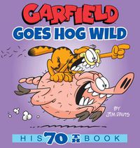 Cover image for Garfield Goes Hog Wild: His 70th Book