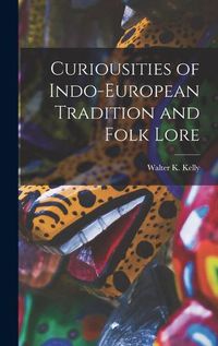 Cover image for Curiousities of Indo-European Tradition and Folk Lore