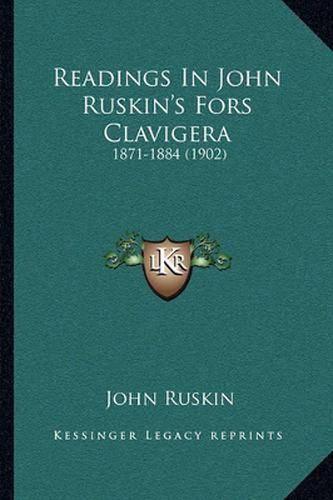Cover image for Readings in John Ruskin's Fors Clavigera: 1871-1884 (1902)