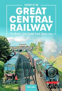 Cover image for History of the Great Central Railwa