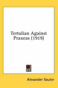 Cover image for Tertulian Against Praxeas (1919)