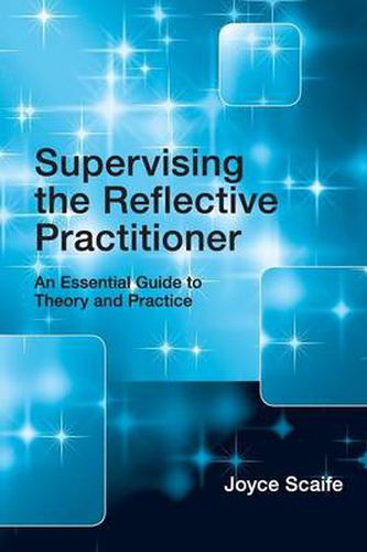 Cover image for Supervising the Reflective Practitioner: An Essential Guide to Theory and Practice