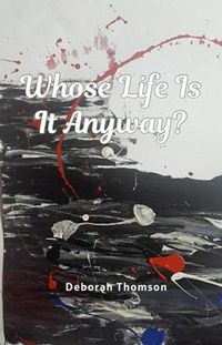 Cover image for Whose Life is it Anyway?
