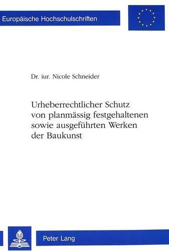 Cover image for Urheberrechtlicher Schutz Von Planmaessig Festgehaltenen Sowie Ausgefuehrten Werken Der Baukunst