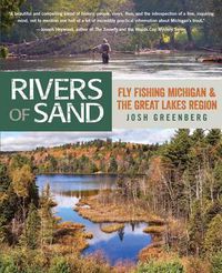 Cover image for Rivers of Sand: Fly Fishing Michigan And The Great Lakes Region