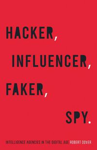 Cover image for Hacker, Influencer, Faker, Spy: Intelligence Agencies in the Digital Age