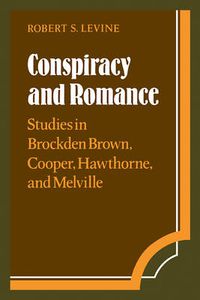Cover image for Conspiracy and Romance: Studies in Brockden Brown, Cooper, Hawthorne, and Melville