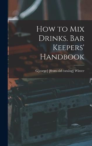 Cover image for How to mix Drinks. Bar Keepers' Handbook