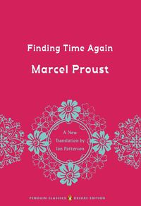 Cover image for Finding Time Again: In Search of Lost Time, Volume 7 (Penguin Classics Deluxe Edition)