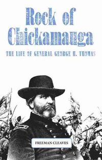 Cover image for Rock of Chickamauga: The Life of General George H. Thomas