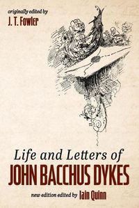 Cover image for Life and Letters of John Bacchus Dykes